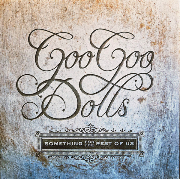 Goo Goo Dolls - Something For The Rest Of Us